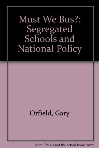 Stock image for Must We Bus? Segregated Schools and National Policy for sale by Better World Books: West