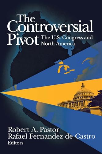 Beispielbild fr The Controversial Pivot: The U.S. Congress and North America zum Verkauf von Wonder Book