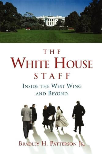 Stock image for The White House Staff : Inside the West Wing and Beyond for sale by Better World Books