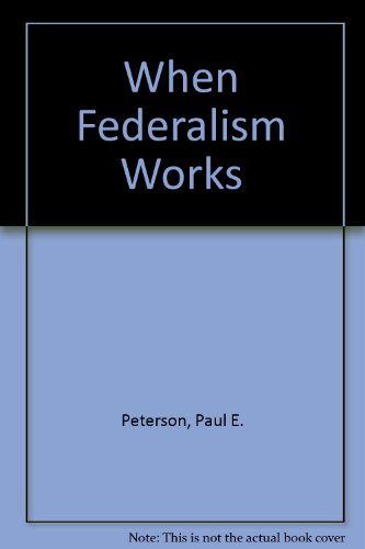 Stock image for When Federalism Works for sale by Miranda Books