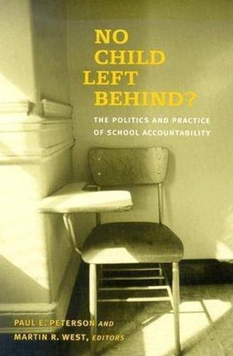 Stock image for No Child Left Behind?: The Politics and Practice of School Accountability for sale by Affordable Collectibles