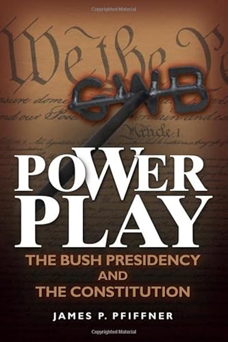 Beispielbild fr Power Play: The Bush Presidency and the Constitution zum Verkauf von Wonder Book