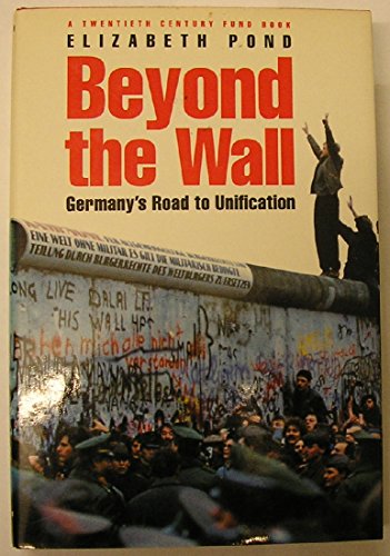 Stock image for Beyond the Wall: Germany's Road to Unification for sale by Long Island Book Company