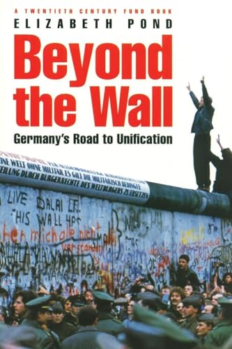 Beyond the Wall : Germany's Road to Unification - Elizabeth Pond