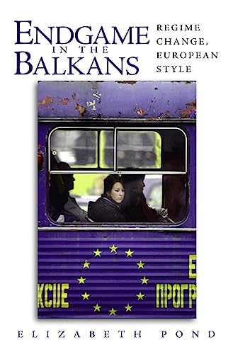 Stock image for Endgame in the Balkans: Regime Change, European Style for sale by Wonder Book