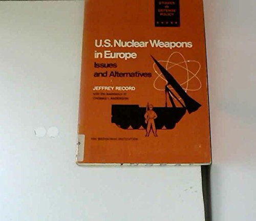 Beispielbild fr U. S. Nuclear Weapons in Europe: Issues and Alternatives (Studies in defense policy) zum Verkauf von Wonder Book
