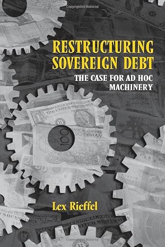 Restructuring Sovereign Debt: The Case for Ad Hoc Machinery