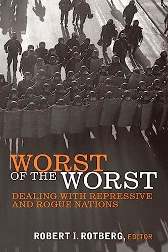 Worst of the Worst: Dealing with Repressive and Rogue Nations (9780815775676) by Rotberg, Robert I.