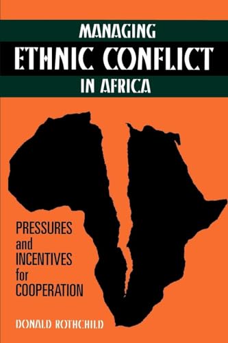 Managing Ethnic Conflict in Africa: Pressures and Incentives for Cooperation - Donald Rothchild