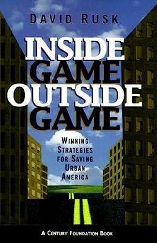 Stock image for Inside Game/Outside Game: Winning Strategies for Saving Urban America (Century Foundation Books (Brookings Hardcover)) for sale by Wonder Book