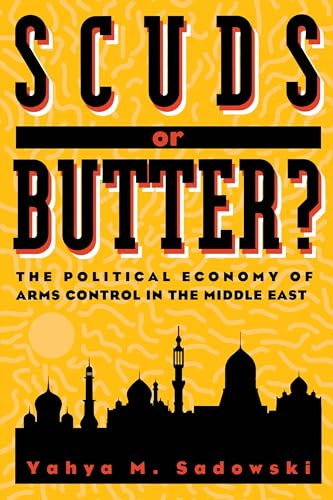 Stock image for Scuds or Butter? : The Political Economy of Arms Control in the Middle East for sale by Better World Books