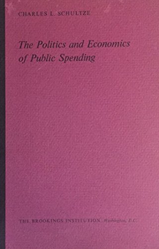 Stock image for The Politics and Economics of Public Spending (The 1968 H. Rowan Gaither Lectures) for sale by POQUETTE'S BOOKS