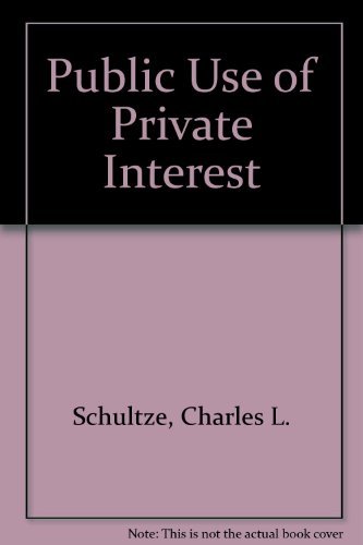 Beispielbild fr The Public Use of Private Interest zum Verkauf von Better World Books Ltd