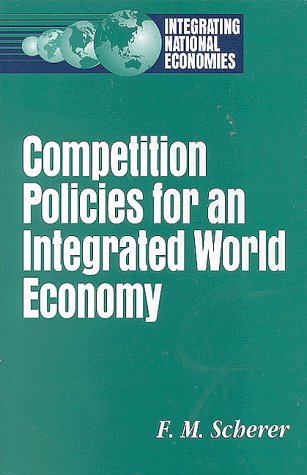 Beispielbild fr Competition Policies for an Integrated World Economy (Integrating National Economies) zum Verkauf von medimops