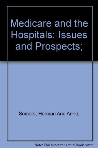 Beispielbild fr Medicare and the Hospitals: Issues and Prospects zum Verkauf von GF Books, Inc.