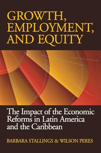 Beispielbild fr Growth, Employment, and Equity: The Impact of the Economic Reforms in Latin America and the Caribbean zum Verkauf von Wonder Book