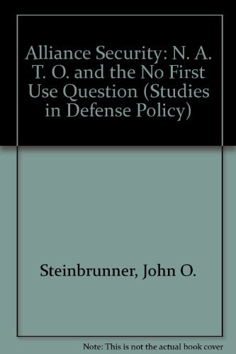 Stock image for Alliance Security: NATO and the No-First-Use Question for sale by Ground Zero Books, Ltd.