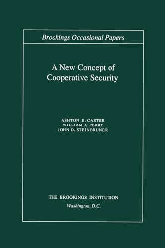 A New Concept of Cooperative Security (Brookings Occasional Papers) (9780815781455) by Carter, Ashton B.; Perry, William J.; Steinbruner, John D.