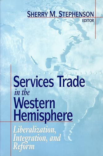 Stock image for Services Trade in the Western Hemisphere: Liberalization, Integration, and Reform for sale by Wonder Book