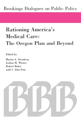 Beispielbild fr Rationing America's Medical Care: The Oregon Plan and Beyond (Brookings Dialogues on Public Policy) zum Verkauf von Redux Books