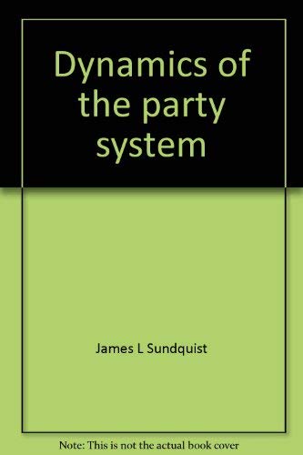 Beispielbild fr Dynamics of the Party System: Alignment and Realignment of Political Parties in the United States zum Verkauf von Anybook.com