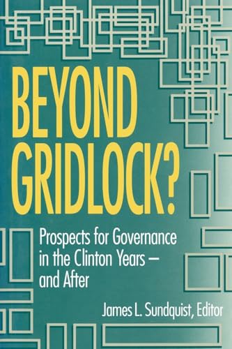 Stock image for Beyond Gridlock? Prospects for Governance in the Clinton Years - And After for sale by Presidential Book Shop or James Carroll