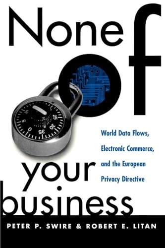 Stock image for None of Your Business: World Data Flows, Electronic Commerce, and the European Privacy Directive for sale by HPB-Red
