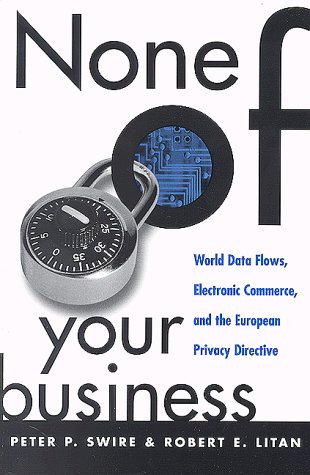 Beispielbild fr None of Your Business : World Data Flows, Electronic Commerce, and the European Privacy Directive zum Verkauf von Better World Books