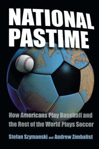 Beispielbild fr National Pastime: How Americans Play Baseball and the Rest of the World Plays Soccer zum Verkauf von HPB-Diamond