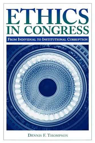 Ethics in Congress: From Individual to Institutional Corruption (9780815784234) by Thompson, Dennis F.