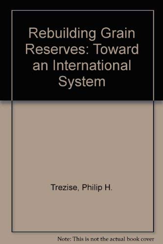 Imagen de archivo de Rebuilding Grain Reserves : Toward an International System a la venta por Better World Books