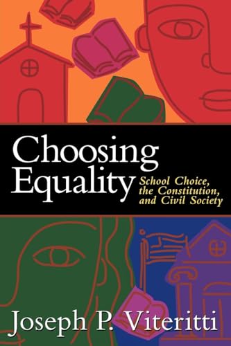 Stock image for Choosing Equality: School Choice, the Constitution, and Civil Society for sale by Books to Die For