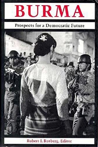 Burma: Prospects for a Democratic Future (9780815791690) by Robert I. Rotberg