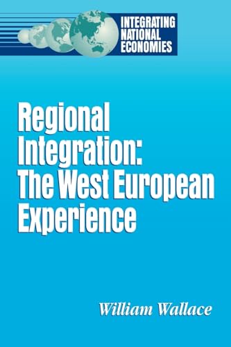 Beispielbild fr Regional Integration : The West European Experience (Integrating National Economies Ser.) zum Verkauf von Vashon Island Books