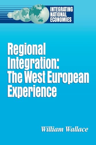 Imagen de archivo de Regional Integration : The West European Experience (Integrating National Economies Ser.) a la venta por Vashon Island Books