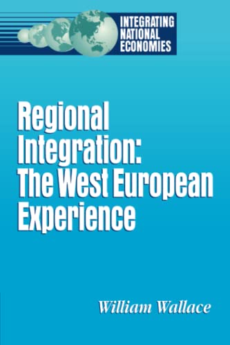 Stock image for Regional Integration : The West European Experience (Integrating National Economies Ser.) for sale by Vashon Island Books