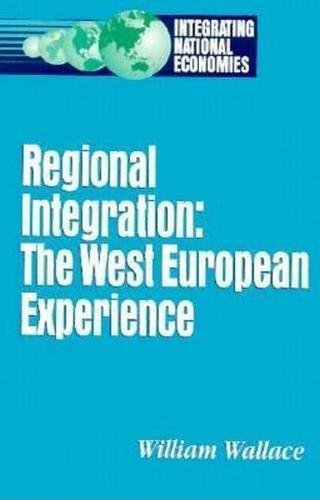 Beispielbild fr Regional Integration: The West European Experience (Integrating National Economies) (Integrating National Economies: Promise & Pitfalls) zum Verkauf von WorldofBooks