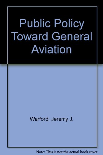 Public policy toward general aviation (Studies in the regulation of economic activity) (9780815792260) by Warford, Jeremy J