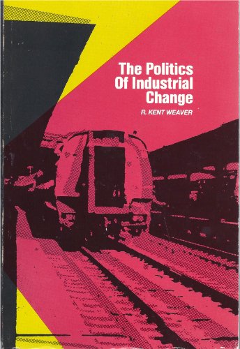 Stock image for The Politics of Industrial Change: Railway Policy in North America for sale by Bank of Books