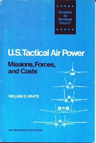 U. S. Tactical Air Power; Missions, Forces, and Costs