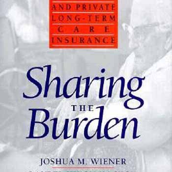 Imagen de archivo de Sharing the Burden: Strategies for Public and Private Long-Term Care Insurance a la venta por Wonder Book