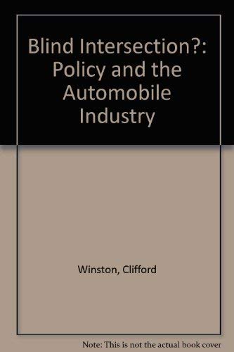 Blind Intersection: Policy and the Automobile Industry (9780815794653) by Winston, Clifford; And Associates