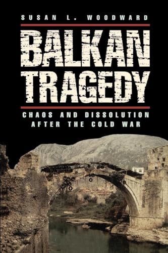 BALKAN TRAGEDY; CHAOS AND DISSOLUTION AFTER THE COLD WAR.