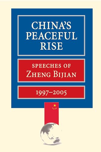 Beispielbild fr China's Peaceful Rise : Speeches of Zheng Bijian 1997-2005 zum Verkauf von Better World Books: West