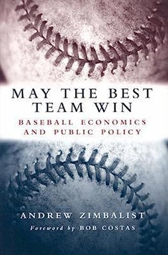 Imagen de archivo de May the Best Team Win: Baseball Economics and Public Policy a la venta por Wonder Book