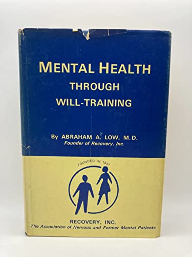 Beispielbild fr Mental Health Through Will-Training: A System of Self-Help in Psychotherapy as Practiced By Recovery, Incorporated zum Verkauf von Jenson Books Inc
