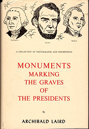 Imagen de archivo de Monuments Marking the Graves of the Presidents: A Collection of Photographs and Inscriptions a la venta por Wonder Book