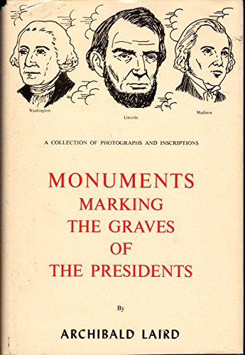 Stock image for Monuments Marking the Graves of the Presidents: A Collection of Photographs and Inscriptions for sale by Wonder Book