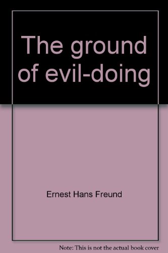 Imagen de archivo de The Ground of Evil-Doing: An Inquiry into the Limits of Man's Power to Act a la venta por BookDepart