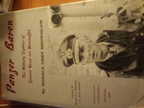 Panzer Baron The Military Exploits of General Hasso von Manteuffel. Foreword by General A.C. Wede...